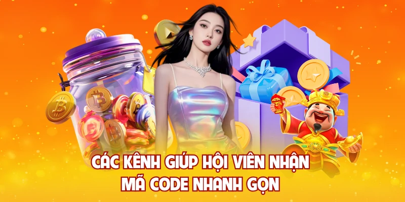 Các kênh giúp hội viên nhận mã code nhanh gọn